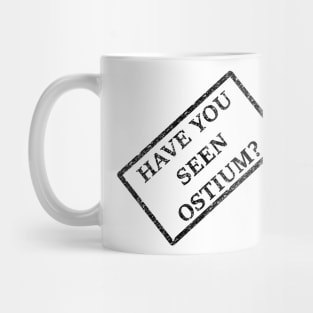 Have You Seen Ostium? Mug